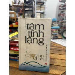 Tâm Tĩnh Lặng - Achaan Chah - Achaan Chah