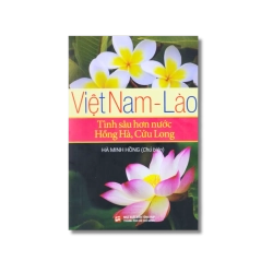 Việt Nam - Lào: Tình sâu hơn nước Hồng Hà, Cửu Long - Hà Minh Hồng
