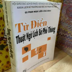 Từ Điển Thuật Ngữ Lịch Sử Phổ Thông - GS. Phan Ngọc Liên 928061