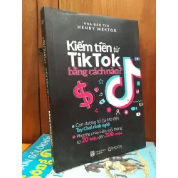 Kiếm tiền từ TikTok bằng cách nào ? - Nhà đào tạo Henry Mentor