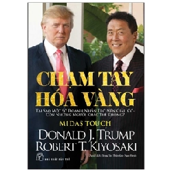 D.Trump. Chạm tay hóa vàng - Robert T. Kiyosaki, Donald J. Trump 2022 New 100% HCM.PO 47957