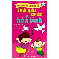 Những Câu Chuyện Về Tình Yêu Tự Do Và Hòa Bình - Lương Hùng 175823