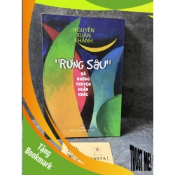 (TẶNG BOOKMARK) Rừng sâu và Những truyện ngắn khác- Nguyễn Xuân Khánh- sách mới 95% Sách kỹ năng RBK0302
