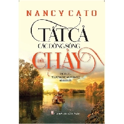 Tất Cả Các Dòng Sông Đều Chảy - Nancy Cato 331978