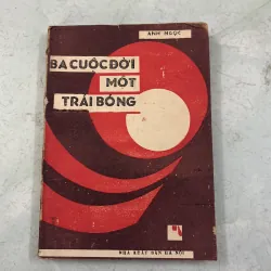 Ba cuộc đời một trái bóng - Anh Ngọc