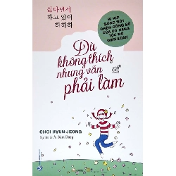 Dù không thích nhưng vẫn phải làm mới 100% HCM.PO Choi Hyun -Jeong