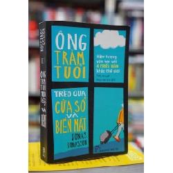 Ông trăm tuổi và trèo qua cửa số và biến mất - Jonas Jonasson