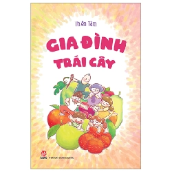 Gia Đình Trái Cây - Thiên Tâm (Mới 100%) Truyện thiếu nhi, NXB Kim Đồng - SÁCH ĐẠI HỌC