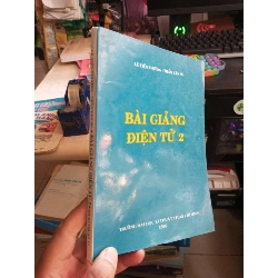 Bài Giảng Điện Tử 2 - Lê Tiến Thường, Trần Văn Sự 1996 mới 80% ố Giáo trình đại học - cao đẳng HCM1004