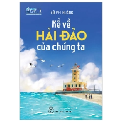 Kể Chuyện Biển Đảo - Kể Về Hải Đảo Của Chúng Ta - Vũ Phi Hoàng