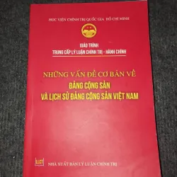 NHỮNG VẤN ĐỀ CƠ BẢN VỀ ĐẢNG CỘNG SẢN VÀ LỊCH SỬ ĐẢNG CỘNG SẢN VIỆT NAM