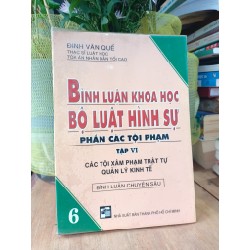 Bình luận khoa học bộ luật hình sự phần các tội phạm các tội xâm phạm trật tự quản lý kinh tế tập 6