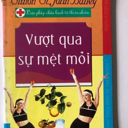 VƯỢT QUA SỰ MỆT MỎI (sách dịch)- 127 TRANG, NXB: 2007