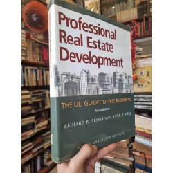 Professional Real Estate Development : The Uli Guide To The Business - Richard B. Peiser with Anne B. Frej