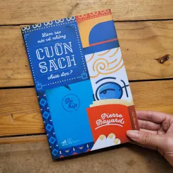 Làm sao nói về những cuốn sách chưa đọc - Pierre Bayard