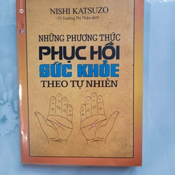 Những phương thức phục hồi sức khỏe theo tự nhiên - Nishi Katsuzo (mới 99%)