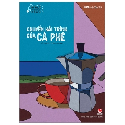 Ẩm Thực Chinh Phục Thế Giới - Chuyến Hải Trình Của Cà Phê - Mỹ Hường, Thanh Hoàng 288558