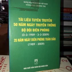 Tài liệu tuyên truyền 50 năm Ngày truyền thống Bộ đội Biên phòng (3-3-1959-3-3-2009)…