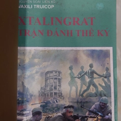 XTA-LIN-GRÁT TRẬN ĐÁNH CỦA THẾ KỶ.
Tác giả: Nguyên soái Liên Xô Va-xi-li Trui-cốp 299858