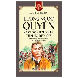 Góc Nhìn Sử Việt - Lương Ngọc Quyến Và Cuộc Khởi Nghĩa Thái Nguyên 1917 - Đào Trinh Nhất 282467