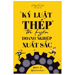 "Kỷ Luật Thép" - Tôi Luyện Doanh Nghiệp Xuất Sắc - Hoàng Vệ Hoa 161663