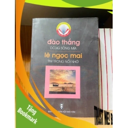 (TẶNG BOOKMARK) Đào Thắng dòng sông mía - Lê Ngọc Mai tìm trong nỗi nhớ - VĂN HỌC - RBK2911-265