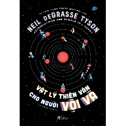 Vật lý thiên văn cho người vội vã - Neil Degrasse Tyson 2018 New 100% HCM.PO