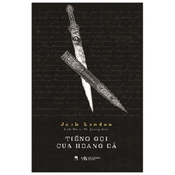 Tiếng Gọi Của Hoang Dã (Huy Hoàng) - Jack London (Mới 100%) Tác phẩm kinh điển, Huy Hoàng - SÁCH ĐẠI HỌC