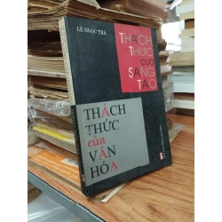 Thách thức của văn hóa, thách thức của sáng tạo Lê Ngọc Trà