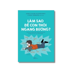 Làm sao để con thôi ngang bướng - Anne Vanvosach