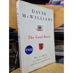 THE GOOD ROOM : WHY WE ENDED UP IN A DEBTORS'S PRISION AND HOW WE CAN BREAK FREE- DAVID MCWILLIAMS