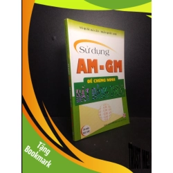(TẶNG BOOKMARK) Sử dụng AM - GM để chứng minh bất đẳng thức năm 2011 mới 80% ố nhẹ RBK.RBK.TN0612