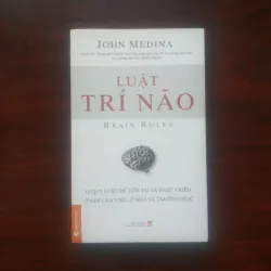 [Sách Tư Duy] Luật Trí Não (John Medina) - 12 Quy Luật Để Tồn Tại