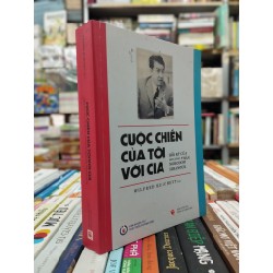 Cuộc chiến của tôi với CIA - Wilfred Burchett ghi chép