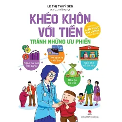 KHÉO KHÔN VỚI TIỀN – TRÁNH NHỮNG ƯU PHIỀN 791243