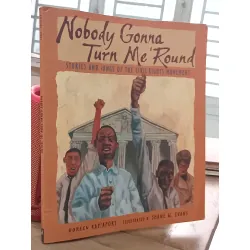 Nobody Gonna Turn Me 'Round: Stories and songs of the civil rights movement -Doreen Rappaport, Shane W. Evans