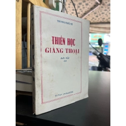 Thiền Học Giảng Thoại - Trương Thiếu Tề (sách in kéo lụa)