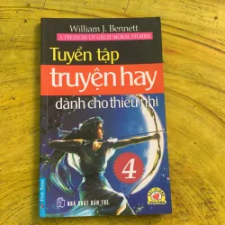 TUYỂN TẬP TRUYỆN HAY DÀNH CHO THIẾU NHI ( 4 tập )- WILLIAM J. BENNETT 790761