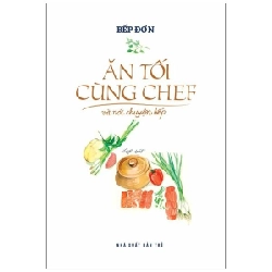 Ăn Tối Cùng Chef Và Nói Chuyện Bếp - Bếp Đơn