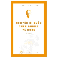 Di sản Hồ Chí Minh. Nguyễn Ái Quốc trên đường về nước - Hoàng Thanh Đạm 2021 New 100% HCM.PO 47759