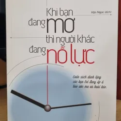 Khi Bạn Đang Mơ Người Khác Đang Nỗ Lực