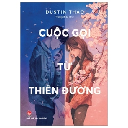 Cuộc Gọi Từ Thiên Đường - Dustin Thao (Mới 100%) Tiểu thuyết, NXB Kim Đồng - SÁCH ĐẠI HỌC