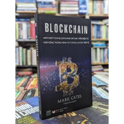 Blockchain: Bản chất của Blockchain, Bitcoin, tiền điện tử, hợp đồng thông minh và tương lai của tiền tệ - Mark Gates