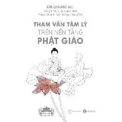 Tham Vấn Tâm Lý Trên Nền Tảng Phật Giáo - Kin Cheung Lee