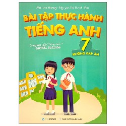 Bài Tập Thực Hành Tiếng Anh 7 (Không Đáp Án) - Dùng Kèm SGK Tiếng Anh 7 Global Success - Mai Lan Hương, Nguyễn Thị Thanh Tâm 147614