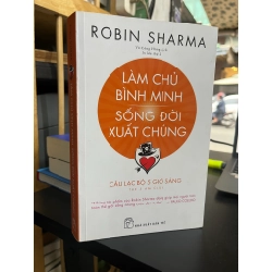 Làm chủ bình minh, sống đời xuất chúng - Robin Sharma 131004