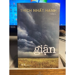 Giận- Thích Nhất Hạnh- NXB Thanh Niên, Phương Nam phát hành 2009- Sách còn mới đẹp STB1285