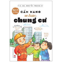 15 Bí Kíp Giúp Tớ An Toàn - Cẩm Nang An Toàn Chung Cư - Ths BS Nguyễn Trọng An