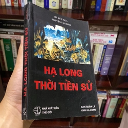 HẠ LONG THỜI TIỀN SỬ (XB 1999) 546980