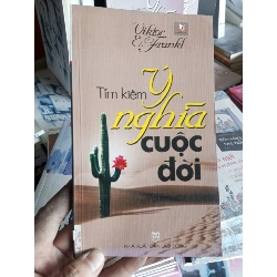 (Sách cũ SCGR) Tìm kiếm ý nghĩa cuộc đời - Frankl 2006 VAVO-A0 Blogmeo090426